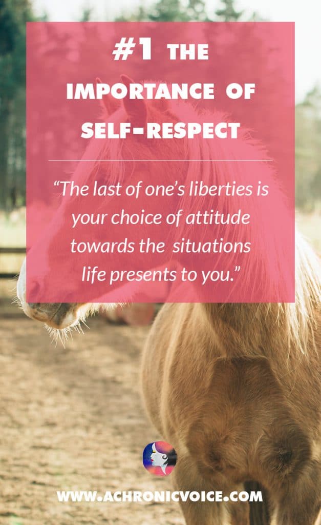 1. The Importance of Self-Respect: The last of one’s liberties is your choice of attitude towards the situations life presents to you. | A Chronic Voice