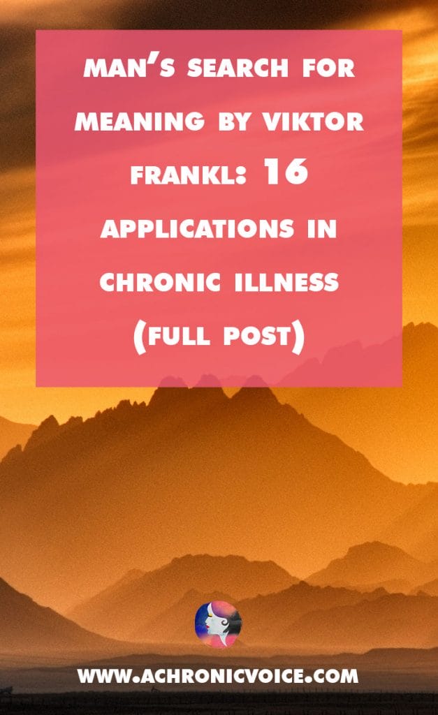 Viktor Frankl’s “Man’s Search for Meaning” is one of the most popular books of our times. Here are 16 ways living with chronic illnesses can be similar. | A Chronic Voice