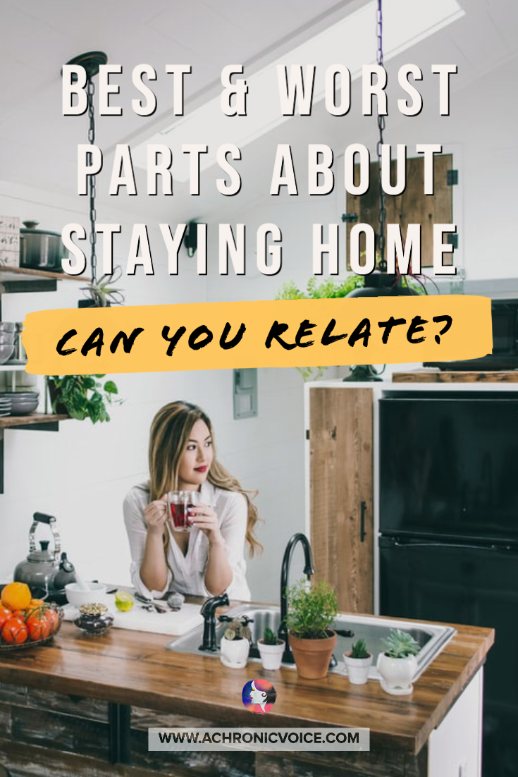 Best and Worst Parts About Staying Home - Can You Relate?