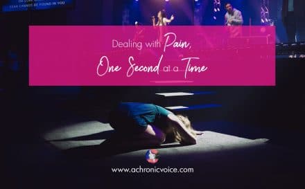 Dealing with Pain, One Second at a Time | A Chronic Voice