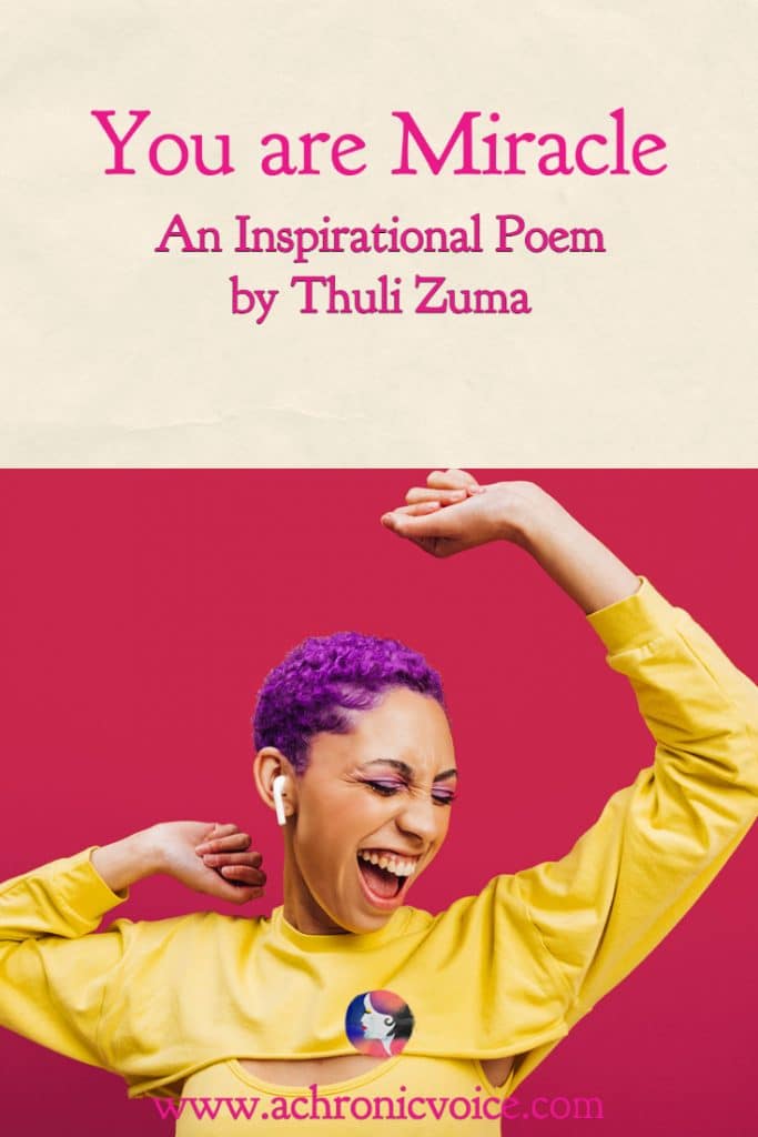 You are Miracle - An inspirational poem by Thuli Zuma