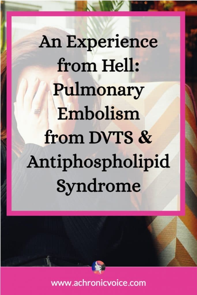 An Experience from Hell: Pulmonary Embolism From DVTS & Antiphospholipid Syndrome