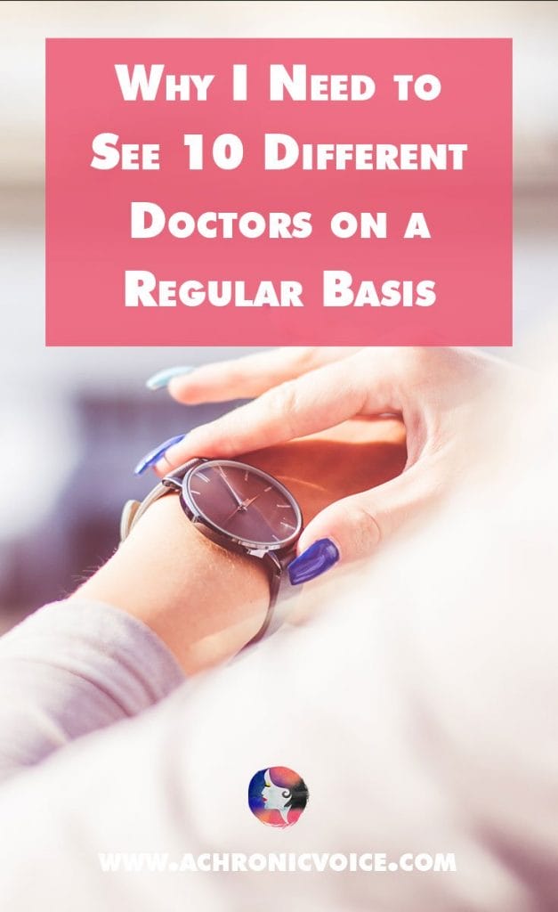 Why I Need to See 10 Different Doctors on a Regular Basis | A Chronic Voice