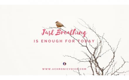 Just Breathing is Enough For Today | A Chronic Voice