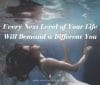 Every Next Level of Your Life Will Demand a Different You | A Chronic Voice