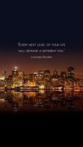 Free Wallpapers on A Chronic Voice: "Every next level of your life will demand a different you." - Leonardo DiCaprio
