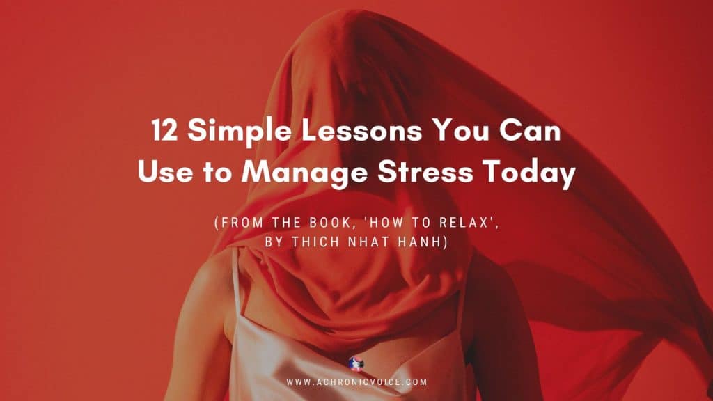 12 Simple Lessons You Can Use to Manage Stress Today | A Chronic Voice