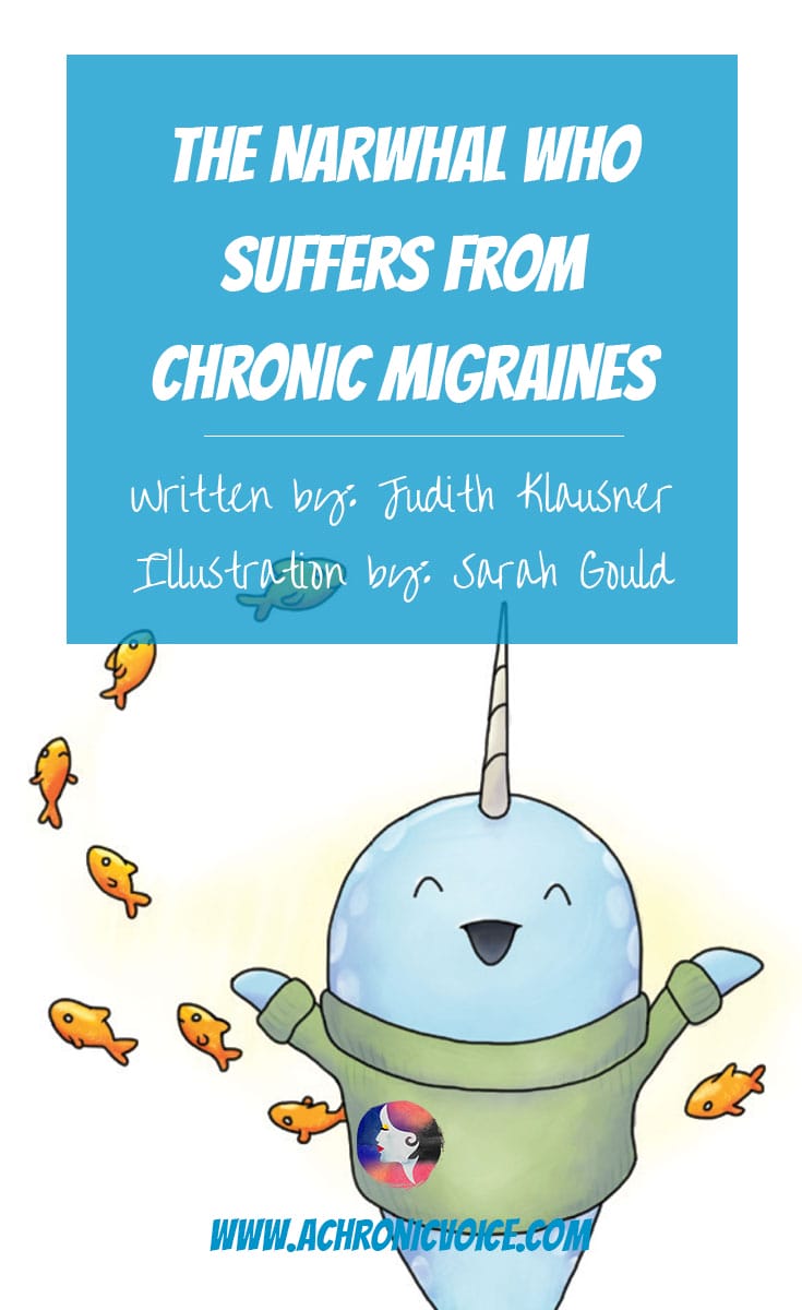Judith Klausner sent me a preview of her book, "A Tale of Ups and Downs". It's about a narwhal who suffers from chronic migraines. Definitely recommended! Click to read or pin to save for later. | www.achronicvoice.com