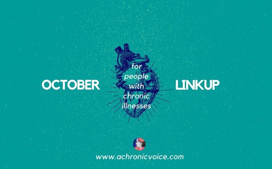 October 2017 Linkup Party for People with Chronic Illnesses. Click to read & participate or pin to save for later. | www.achronicvoice.com