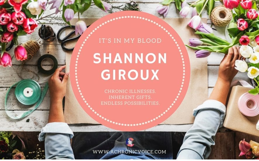 “It’s in My Blood” Feature #4: Shannon Giroux | www.achronicvoice.com
