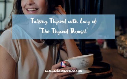 Talking Thyroid with Lucy of "The Thyroid Damsel" | www.achronicvoice.com