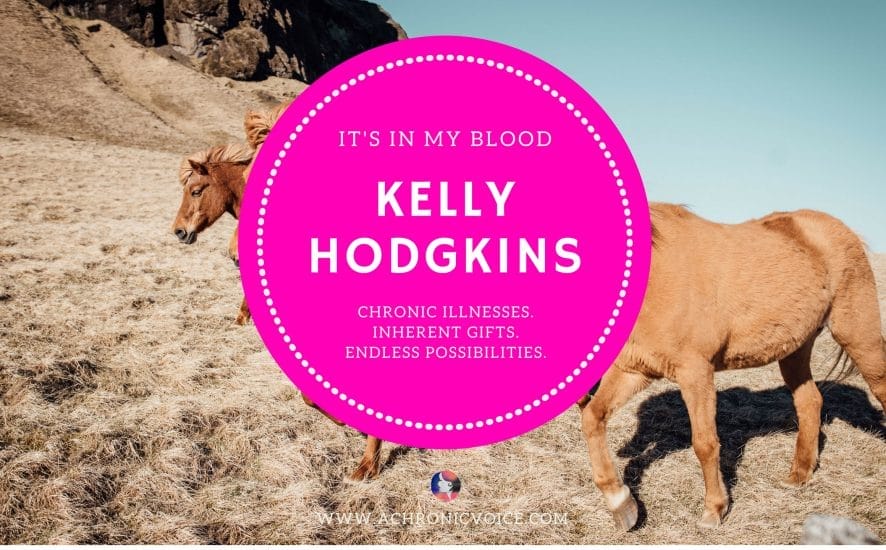 "It's in My Blood" Feature #5: Kelly Hodgkins | www.achronicvoice.com