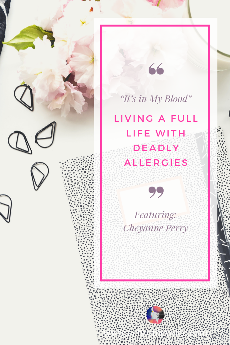 It’s in My Blood: Cheyanne Perry – Living a Full Life with Deadly Allergies