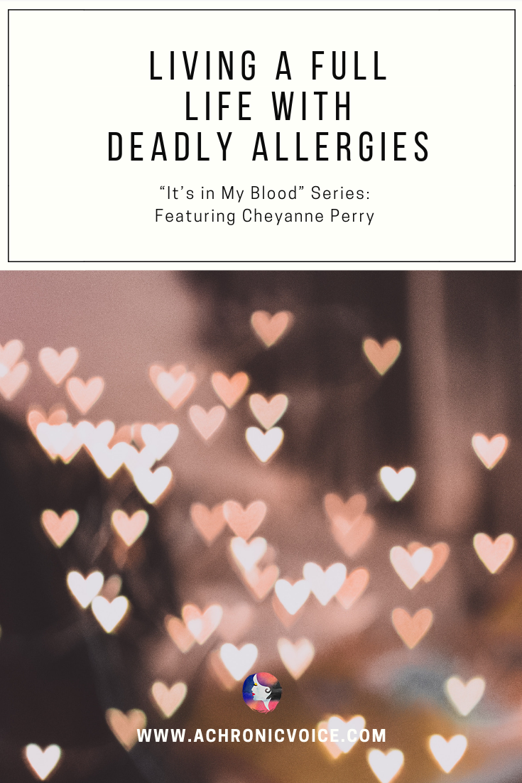It’s in My Blood: Cheyanne Perry – Living a Full Life with Deadly Allergies