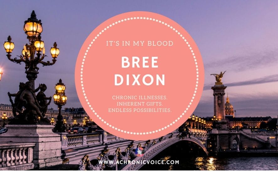 "It's in My Blood": Bree Dixon - Paris Je T'aime, Even with Chronic Pain | www.achronicvoice.com