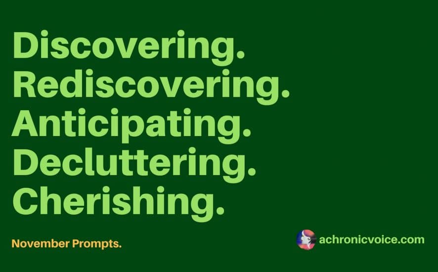 December Prompts: Discovering, Rediscovering, Anticipating, Decluttering & Cherishing. | www.achronicvoice.com
