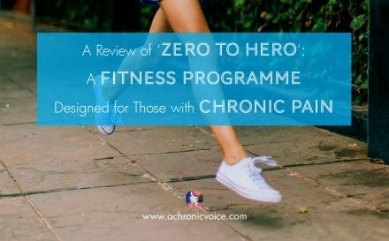A Review of 'Zero to Hero': A Fitness Programme Designed for People with Chronic Pain | www.achronicvoice.com