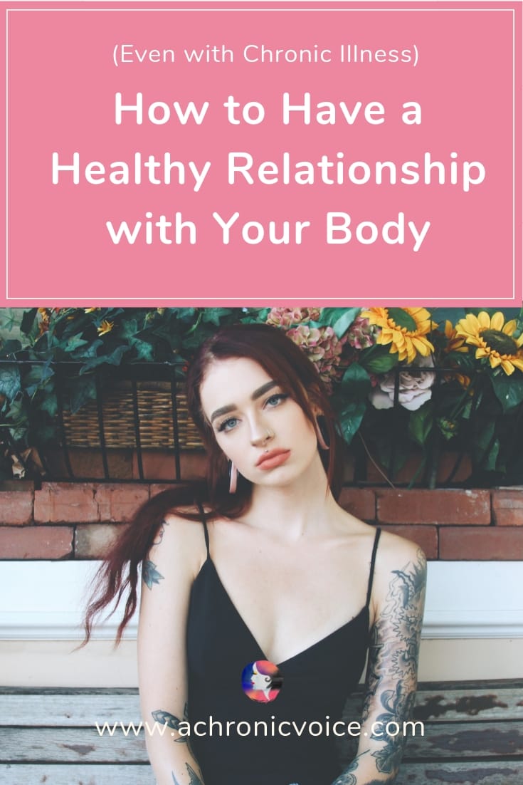 How to Have a Healthy Relationship with Your Body (Even with Chronic Illness)