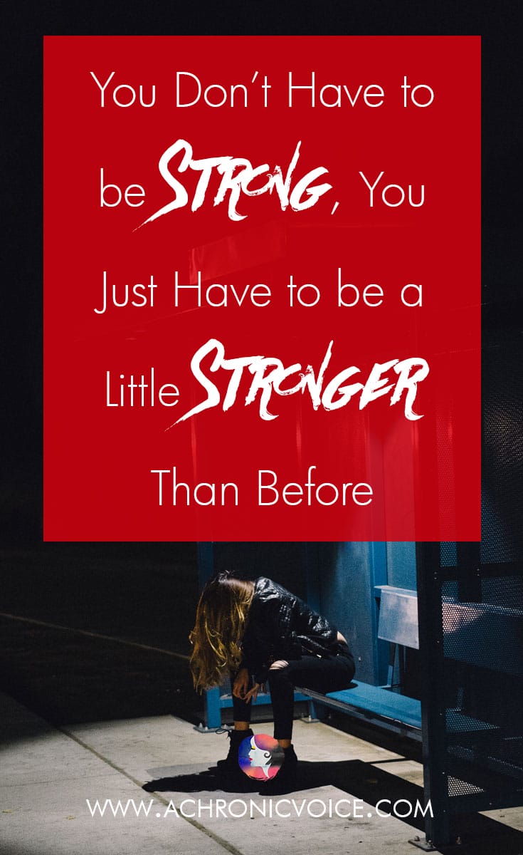 We often tell ourselves or others to ‘be strong’ or to ‘be brave’. Instead of instilling inspiration, these statements can sometimes provoke the opposite effect. Here's why you don't need to be the epitome of strength. You just need to be a little bit stronger than before. Click to read or pin to save for later. | www.achronicvoice.com | #achronicvoice #chronicblogs #spoonies #selfawareness #mentalhealth #chronicpain #selfcare #painmanagement
