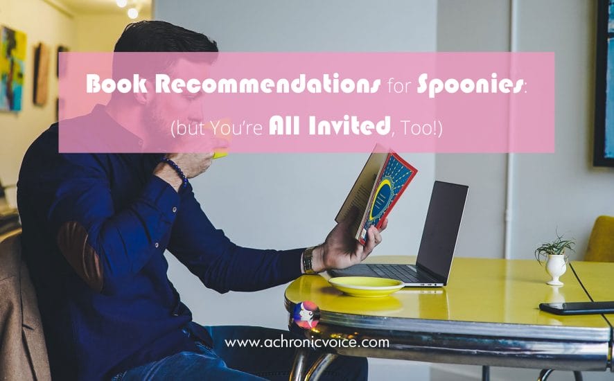 Book Recommendations for Spoonies (but You're All Invited, Too!) | www.achronicvoice.com