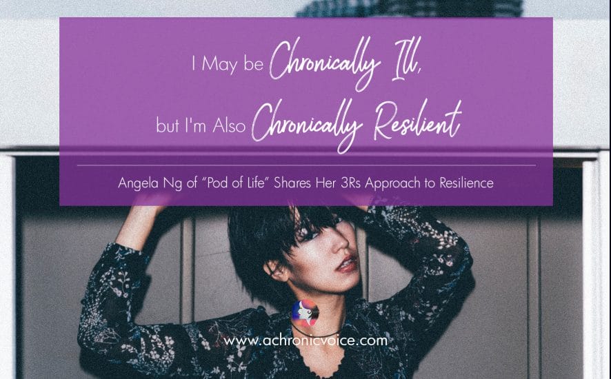 I May be Chronically Ill, but I’m Also Chronically Resilient | www.achronicvoice.com