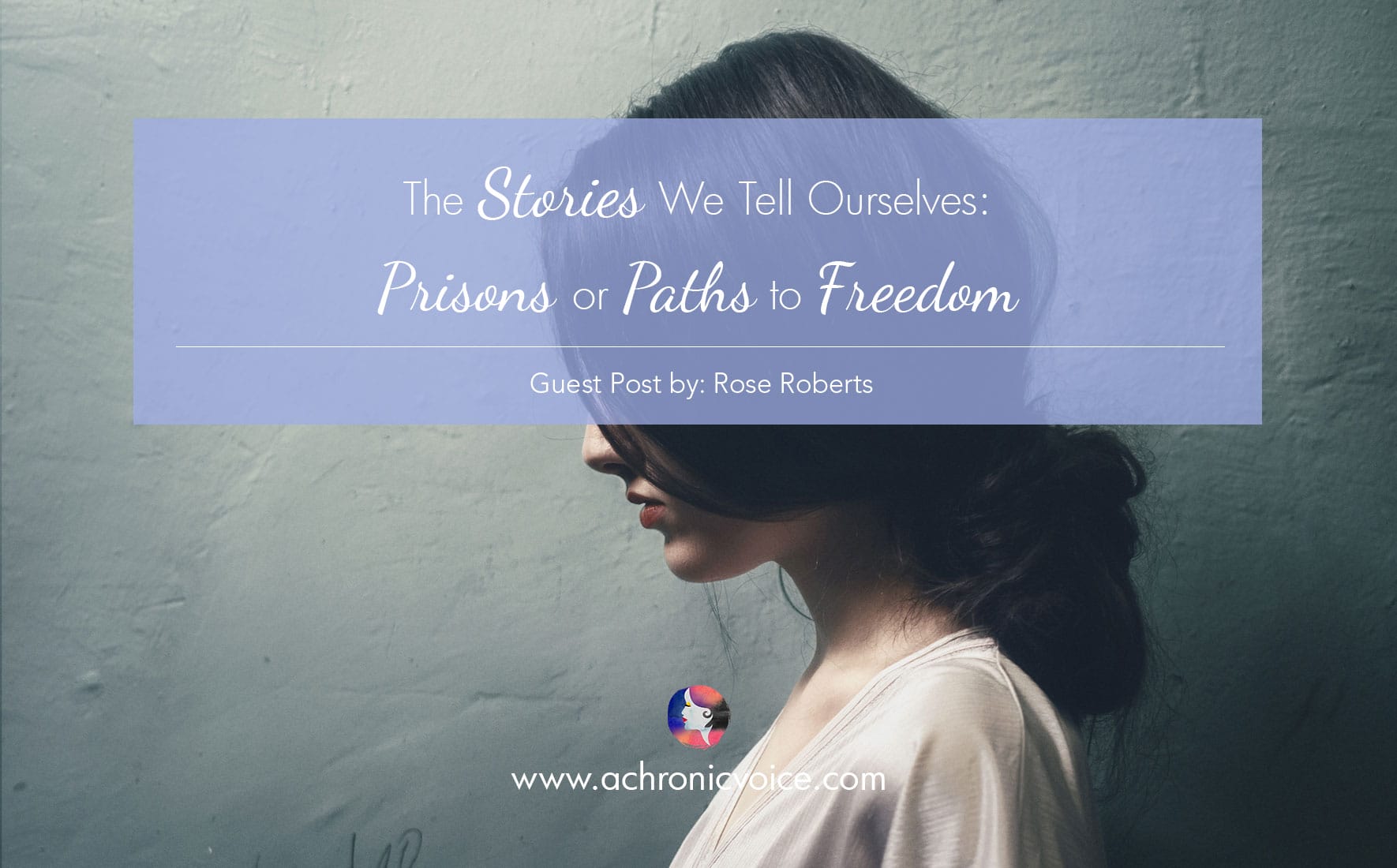The Stories We Tell Ourselves: Prisons or Paths to Freedom