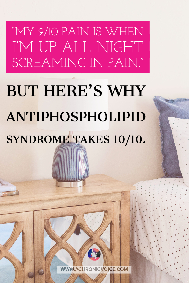 Autoimmune Disorders All Hurt - But Here's Why Antiphospholipid Syndrome is the Worst for Me