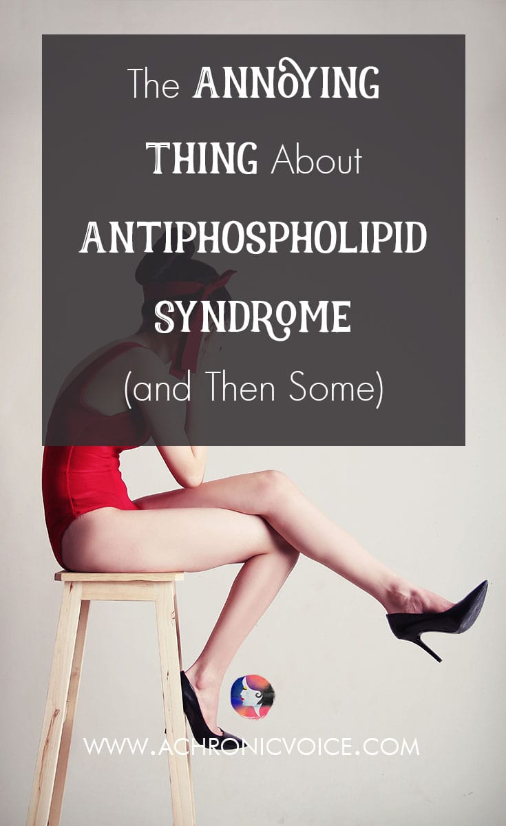 The Annoying Thing About Antiphospholipid Syndrome (and Then Some)