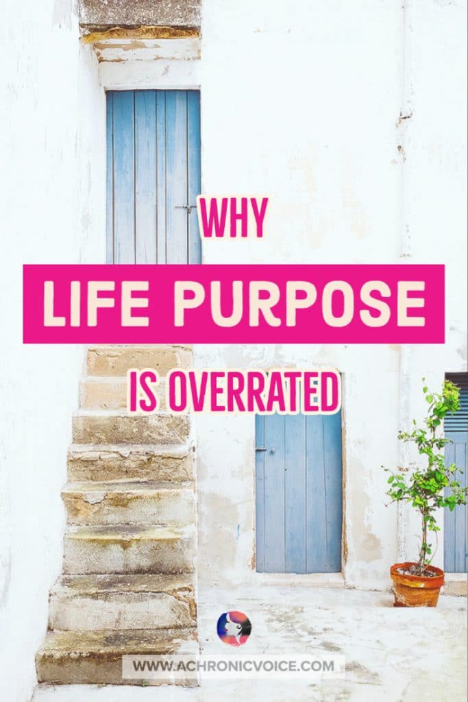 Why Life Purpose is Overrated