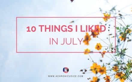 10 Things I Loved in July | www.achronicvoice.com
