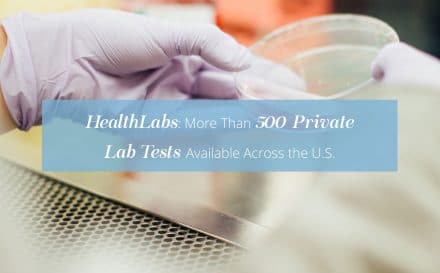 HealthLabs: More Than 500 Private Lab Tests Available Across the U.S. | www.achronicvoice.com