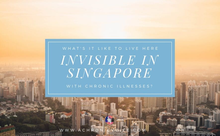 Invisible in Singapore: What's It Like to Live Here with Chronic Illnesses | A Chronic Voice