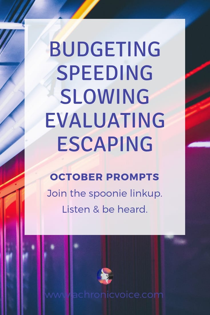 October Writing Prompts for People with Chronic Illness: Budgeting, Speeding, Slowing, Evaluating & Escaping. What will you be up to? Click to read & participate, or pin to save for later. ////////// chronic life / spoonie / mental health / depression / anxiety / writing prompts / linkup #chronicillness #spoonielife #writing #mentalhealth