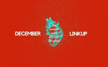 December 2018 Linkup Party for People with Chronic Illnesses | A Chronic Voice