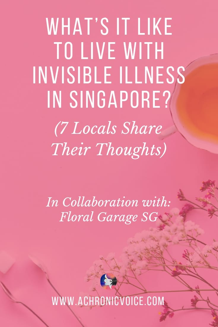 7 locals share their everyday experiences, living with chronic illness and autoimmune disorders in Singapore. Done in collaboration with Floral Garage SG. Click to read, or pin to save and share. ////////// Chronic Illness / Quality of Life / Singapore / Culture / Opinion & Perspectives / Society & Humanity / Mental Healthcare / Spoonies / Flowers / Sponsored #InvisibleIllness #ChronicIllness #ChronicPain #Singapore #society #healthcare