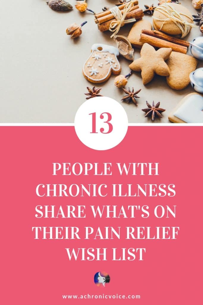 13 People with Chronic Illness Share What's on Their Pain Relief Wish List