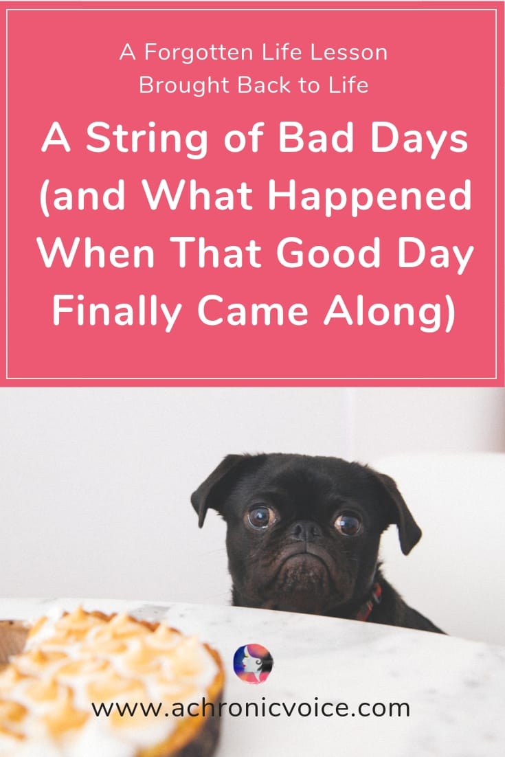 It's been a string of bad days with depression, anxiety, fatigue, epilepsy, and more. But they made me realise something important on that one good day. Click to find out or pin to save and share. ////////// Chronic Life / Spoonie Problems / Mental Health / Self Care & Awareness / Life Lessons / Reminders #ChronicIllness #depression #anxiety #MentalHealth #LifeLesson