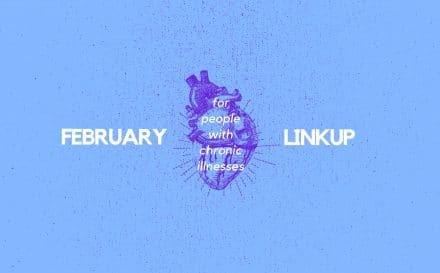 February 2019 Linkup Party for People with Chronic Illnesses | A Chronic Voice