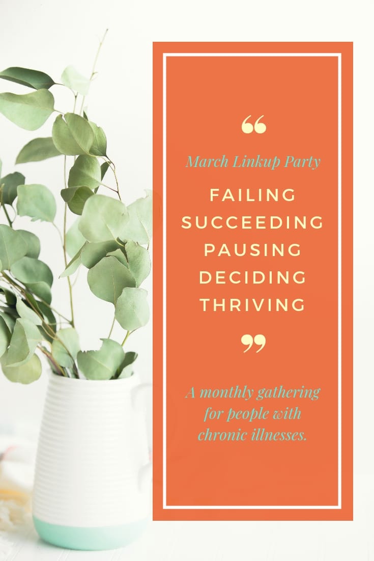 March Writing Prompts: What I've failed at, trying to succeed in, hitting the pause button on, deciding to do & thriving as a person with chronic illness. Click to read, or pin to save and share. ////////// Chronic Illness / Life Lessons / Health & Wellness / Mental Health / Self-Care & Awareness / Life  Experiences / Perspectives #ChronicIllness #spoonie #ChronicPain #HealthAndWellness #SelfCare