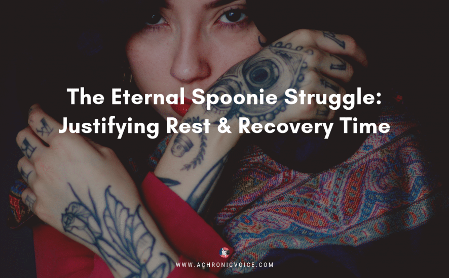The Eternal Spoonie Struggle: Justifying Rest & Recovery Time | A Chronic Voice | Featured Image