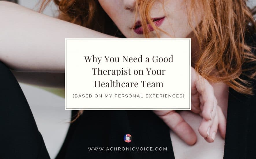 Why You Need a Good Therapist on Your Healthcare Team (Based on My Personal Experiences) | A Chronic Voice | Featured Image