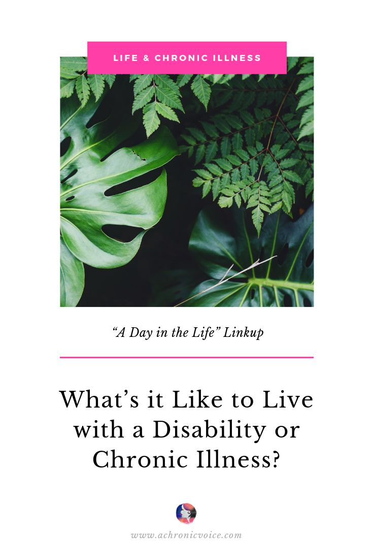 “A Day in the Life” Linkup: What’s it Like to Live with a Disability or Chronic Illness? Pinterest Image