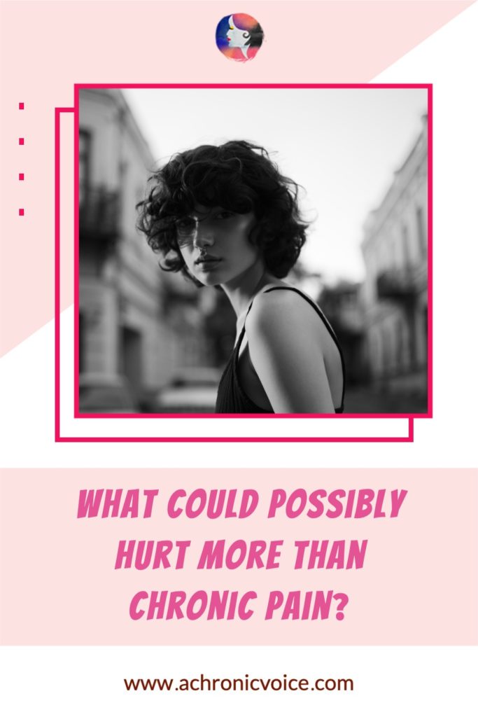 What Could Possibly Hurt More Than Chronic Pain?