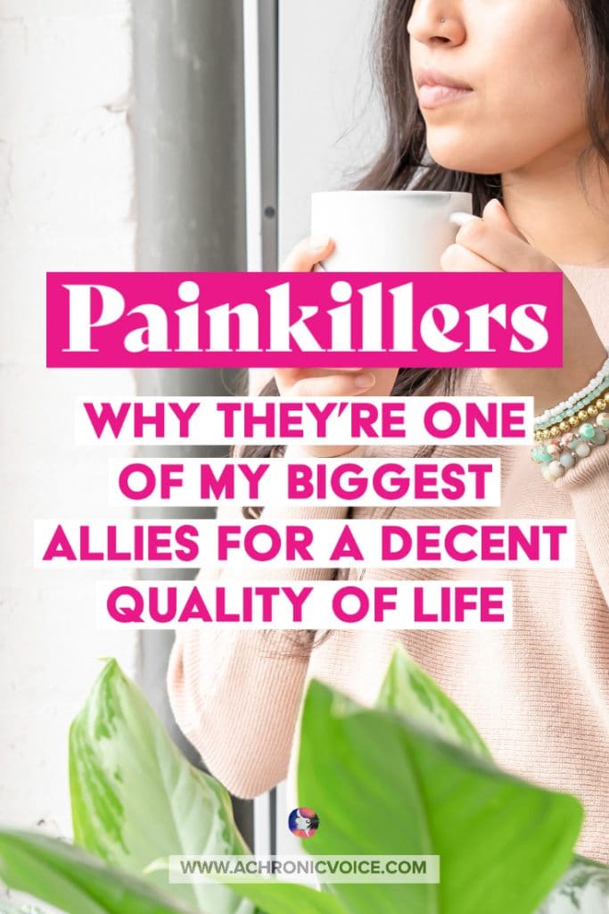 Why Painkillers are One of My Biggest Allies for a Decent Quality of Life | A Chronic Voice