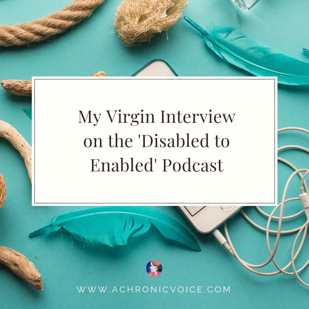 My Virgin Interview on the ‘Disabled to Enabled’ Podcast