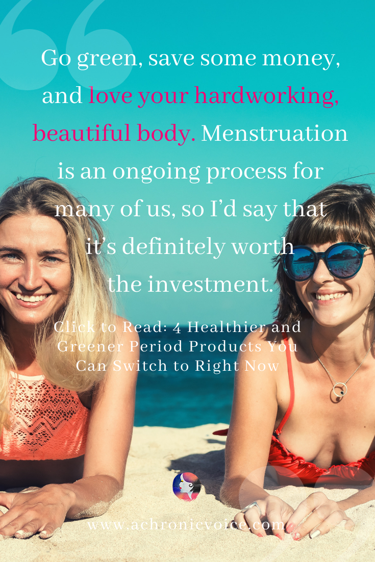 'Go green, save some money, and love your hardworking, beautiful body. Menstruation is an ongoing process for many of us, so I’d say that it’s definitely worth the investment.' Pinterest Image