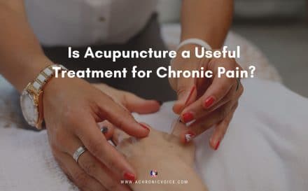 Is Acupuncture a Useful Treatment for Chronic Pain? | A Chronic Voice