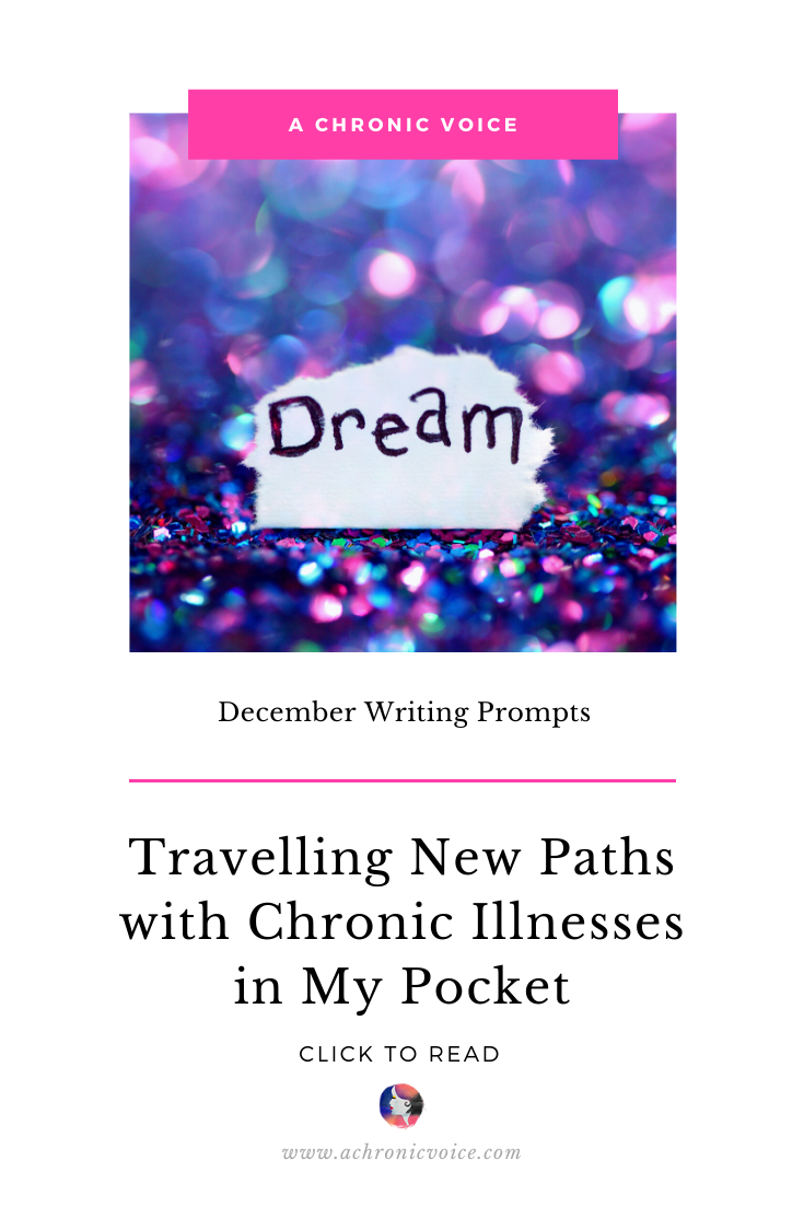 Travelling New Paths with Chronic Illnesses in My Pocket | A Chronic Voice