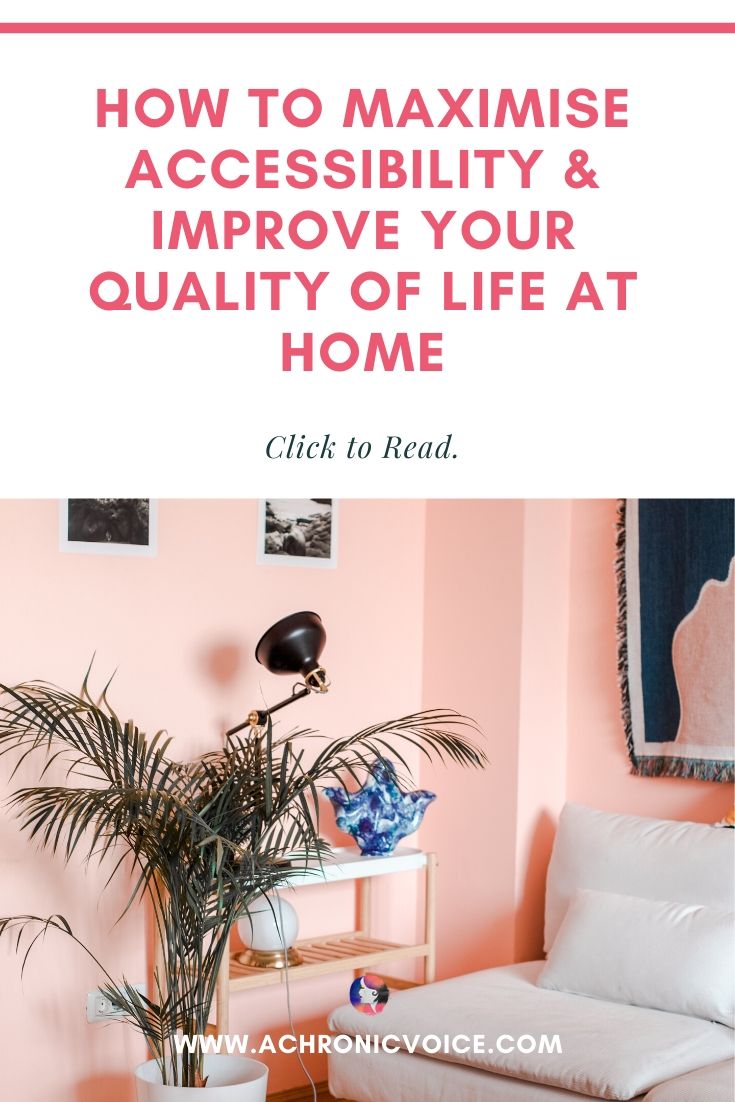 How to Maximise Accessibility & Improve Your Quality of Life at Home | A Chronic Voice