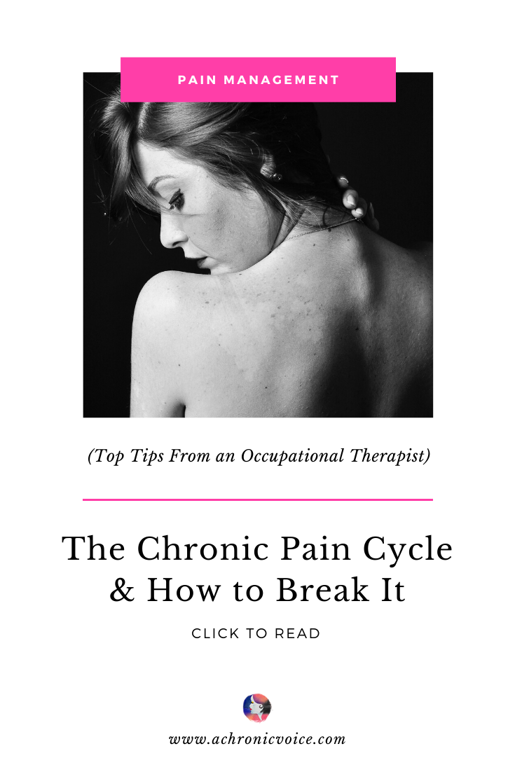 The Chronic Pain Cycle & How to Break It (Top Tips From an Occupational Therapist) | A Chronic Voice